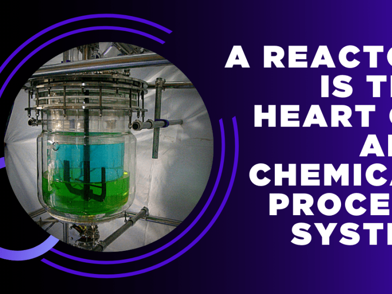 Jacketed Glass Reactors, Heart of Chemical Process&nbsp;System